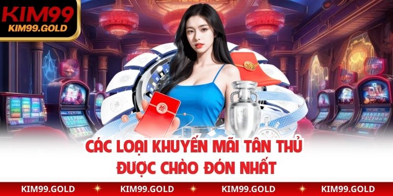 Các loại khuyến mãi tân thủ được chào đón nhất