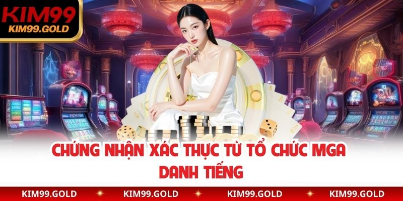 Chứng nhận xác thực từ tổ chức MGA danh tiếng