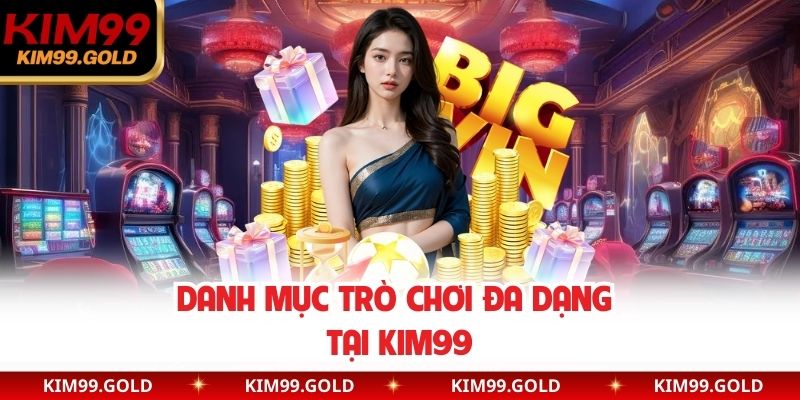 Danh mục trò chơi đa dạng tại Kim99