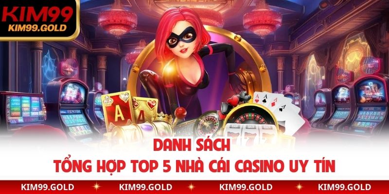 Danh sách tổng hợp Top 5 nhà cái casino uy tín