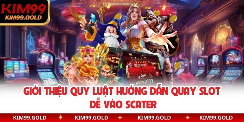 Giới thiệu quy luật hướng dẫn quay slot dễ vào Scater
