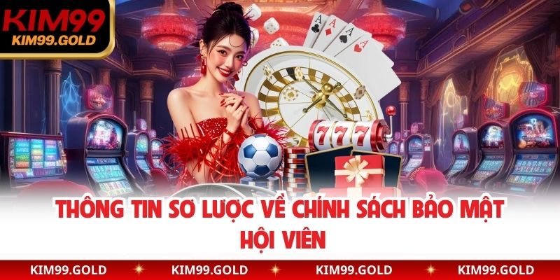 Thông tin sơ lược về chính sách bảo mật hội viên