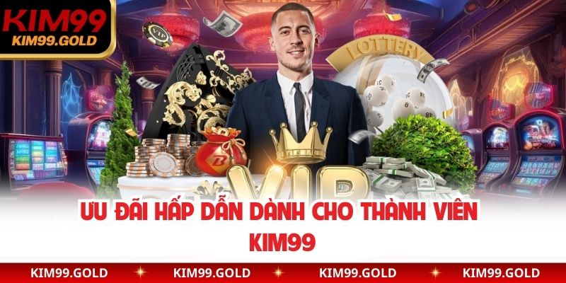 Ưu đãi hấp dẫn dành cho thành viên Kim99