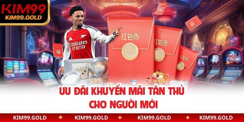 Ưu đãi khuyến mãi tân thủ cho người mới
